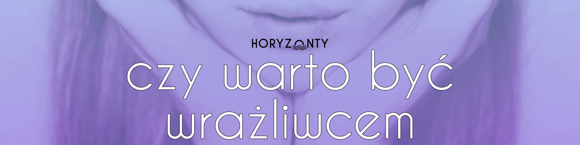 Czy warto być wrażliwcem?