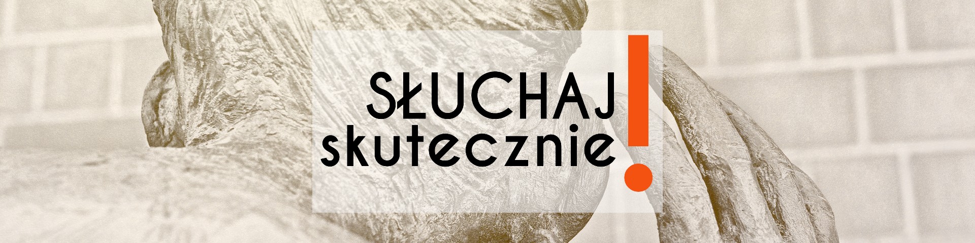 Słuchaj skutecznie!