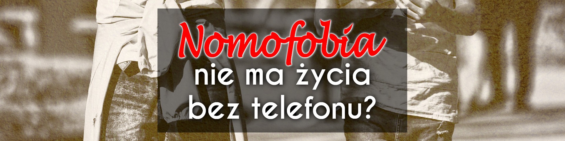 Nomofobia – nie ma życia bez telefonu?