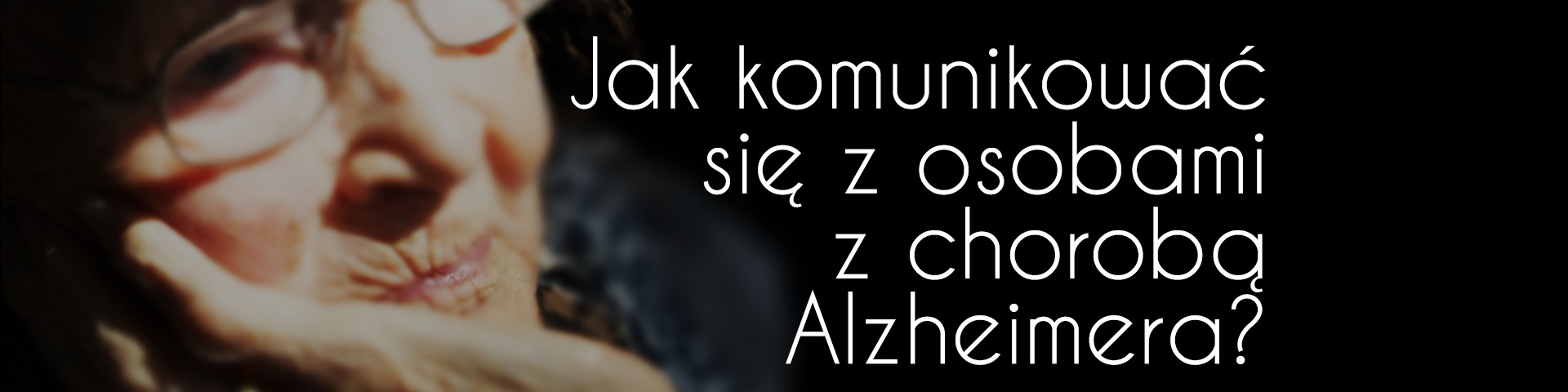 Jak komunikować się z osobami z chorobą Alzheimera?