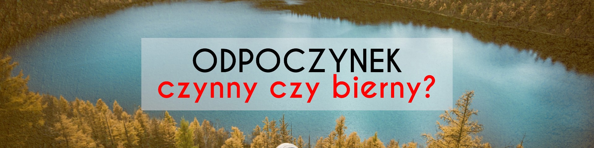 Odpoczynek bierny czy czynny?