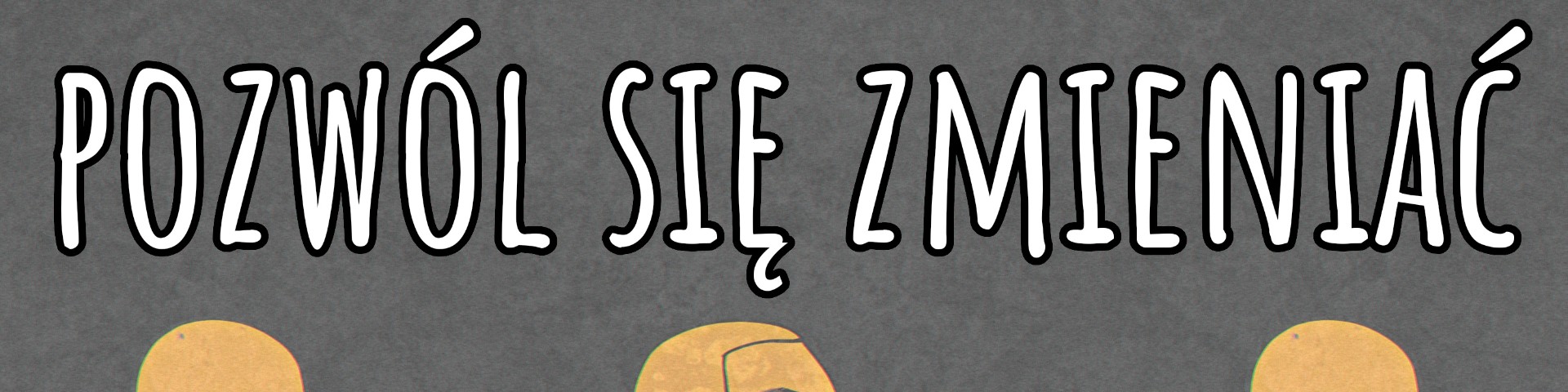 Pozwól się zmieniać