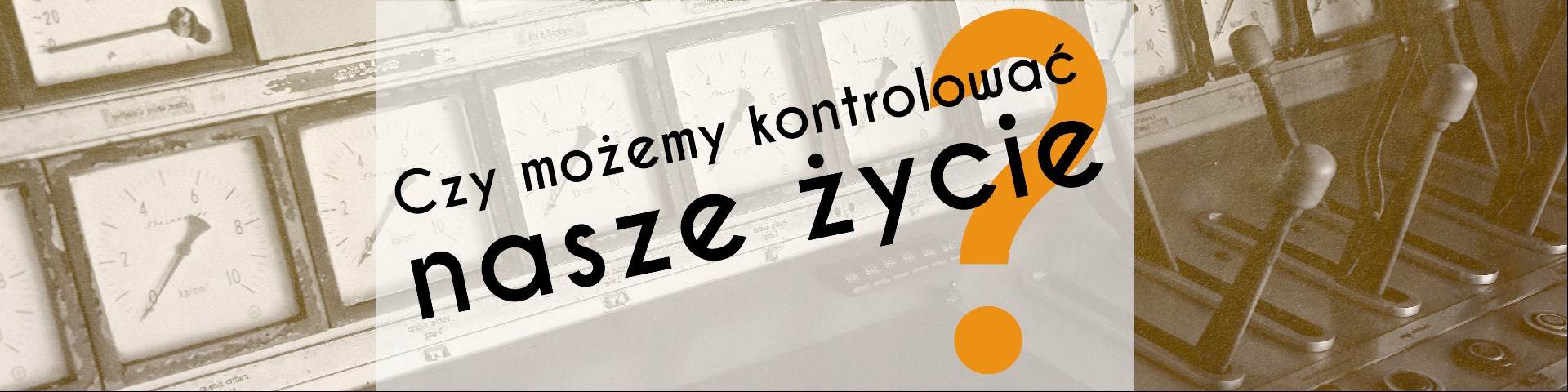 Czy możemy kontrolować nasze życie?