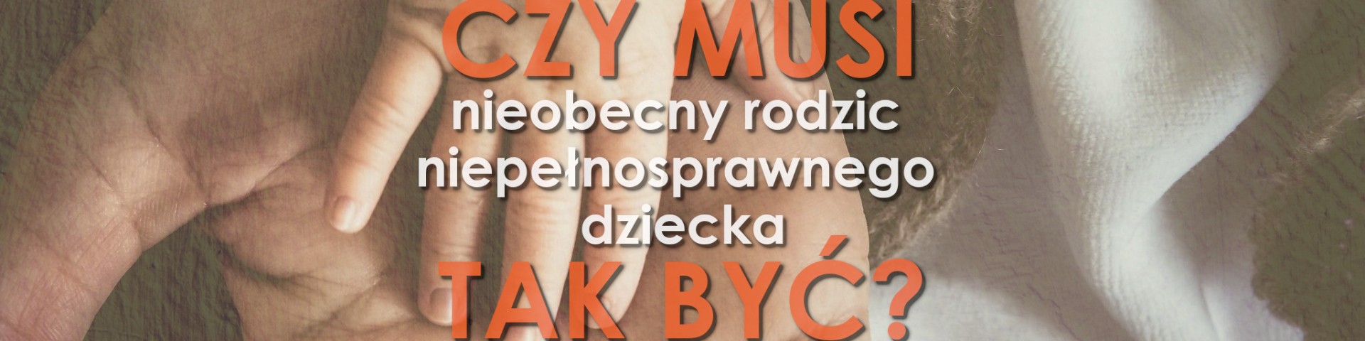 Nieobecny rodzic niepełnosprawnego dziecka. Czy zawsze tak musi być?