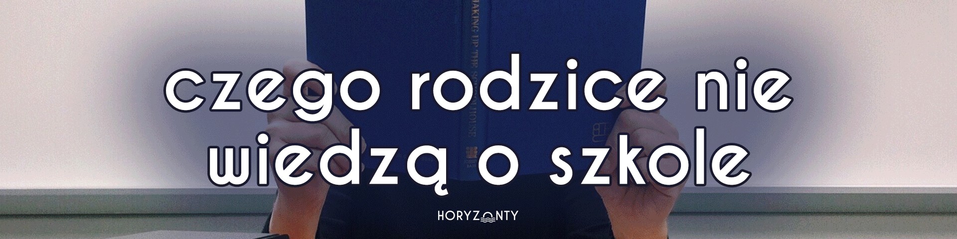 Czego rodzice nie wiedzą o szkole