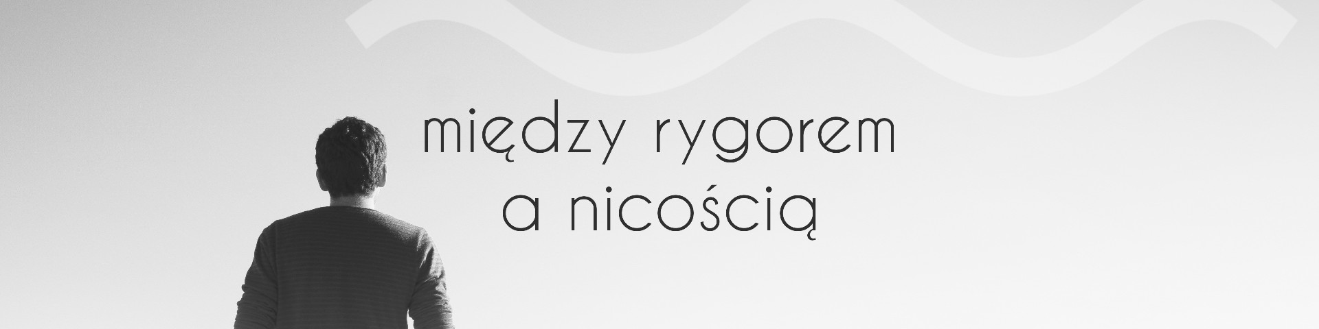 Między rygorem a nicością 