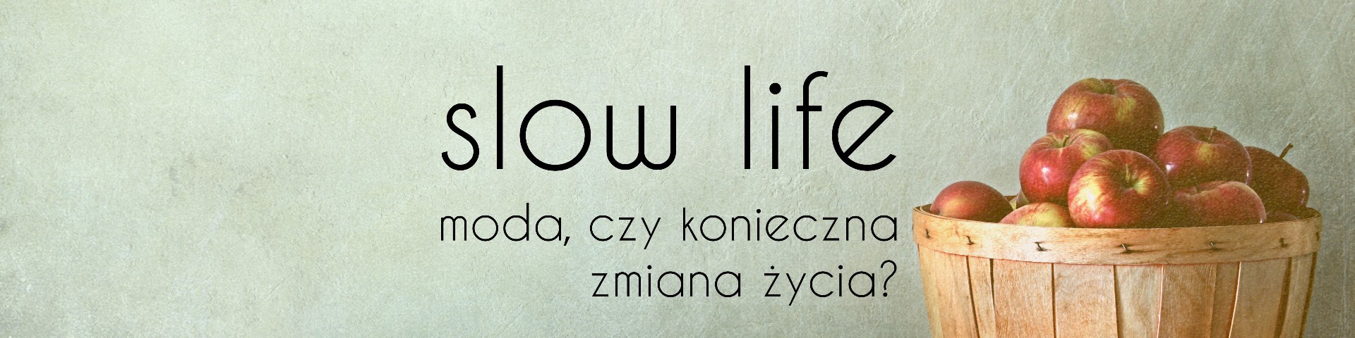 Slow life – moda czy konieczna zmiana życia?