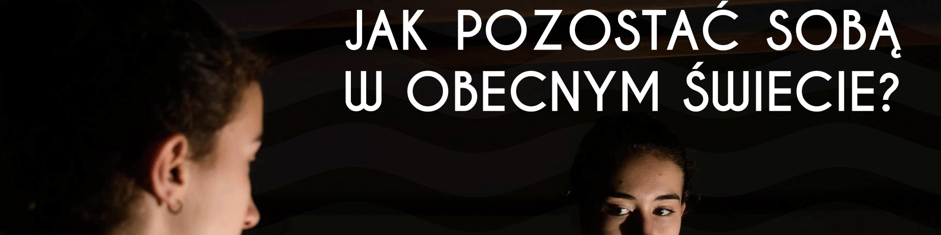 Jak pozostać sobą w dzisiejszym świecie?