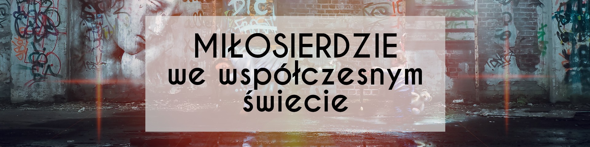 Miłosierdzie we współczesnym świecie