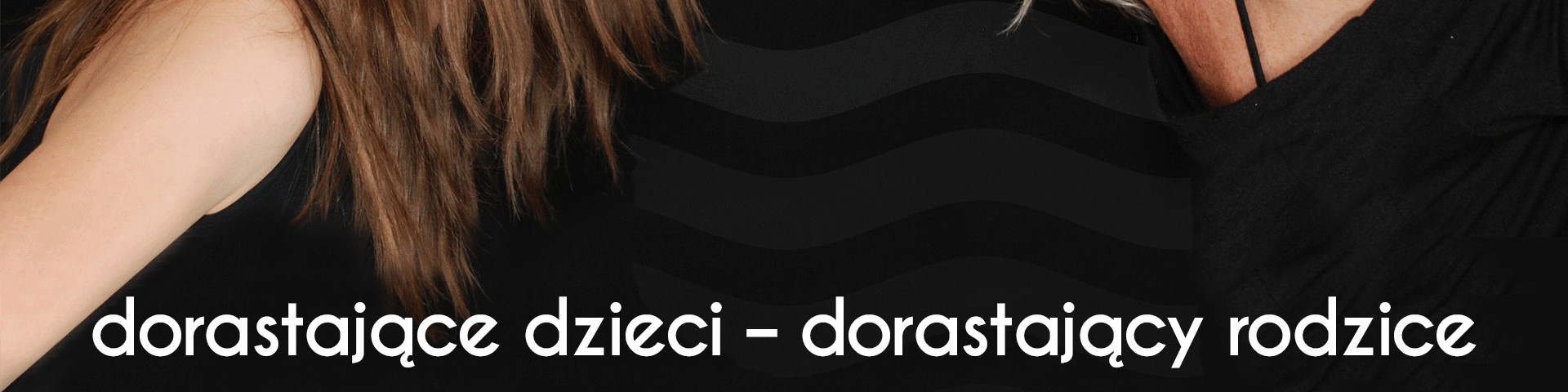 Dorastające dzieci – dorastający rodzice