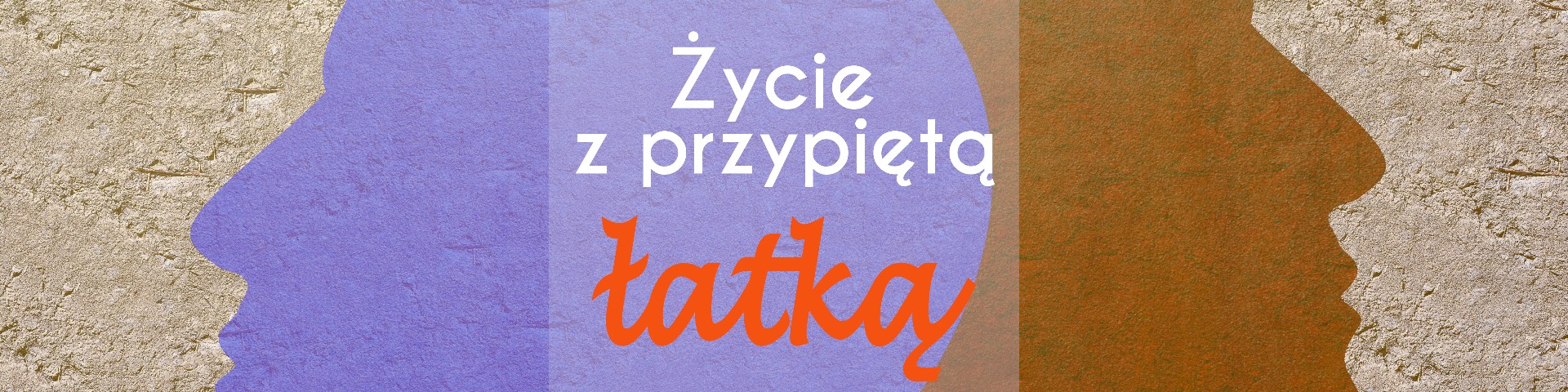 Życie z przypiętą łatką