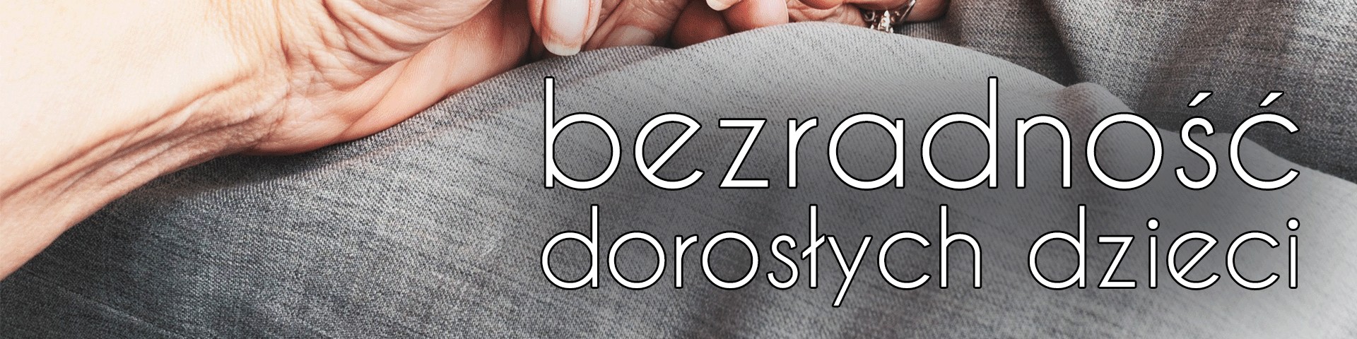 Bezradność dorosłych dzieci