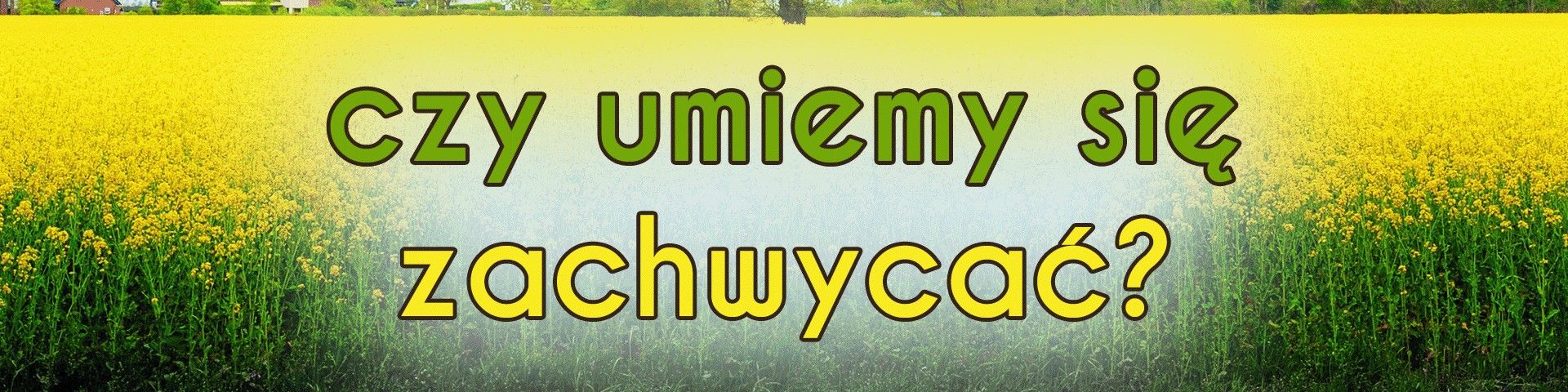 Czy umiemy się zachwycać?