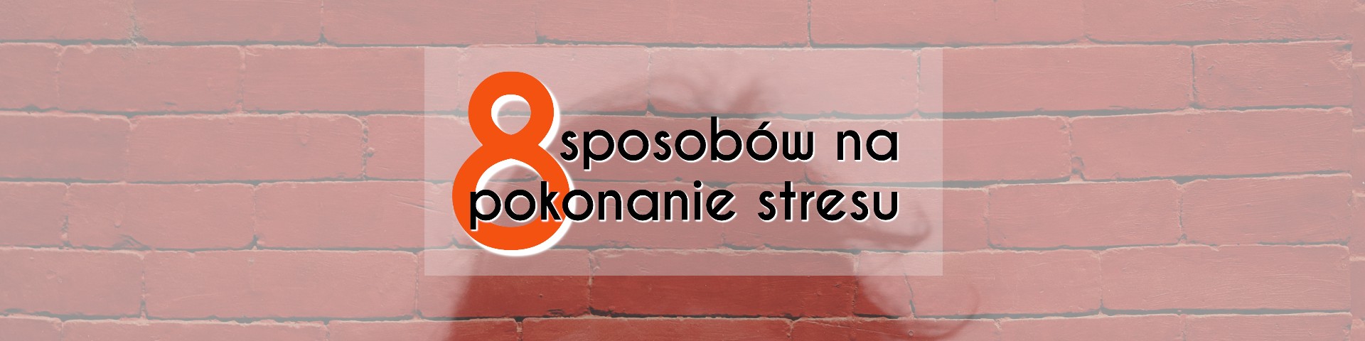 8 sposobów na pokonanie stresu