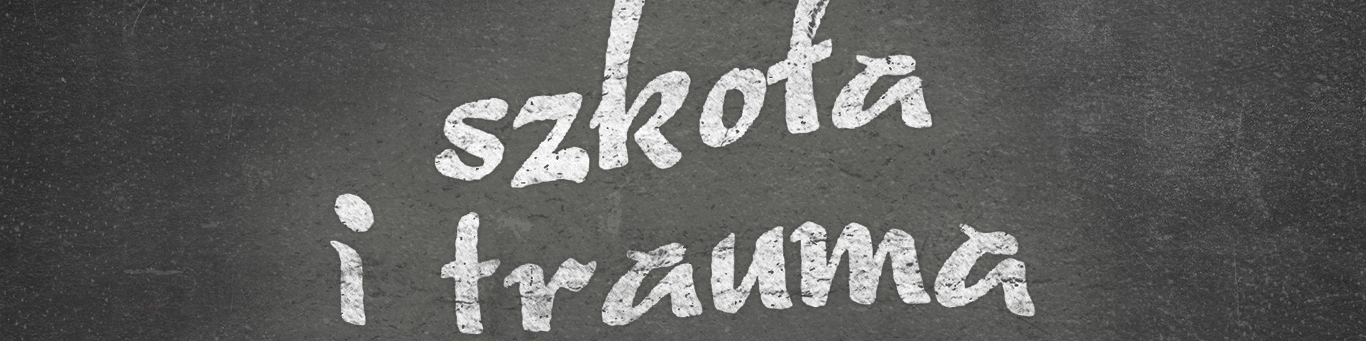 Horyzonty polskiej edukacji — szkoła i trauma