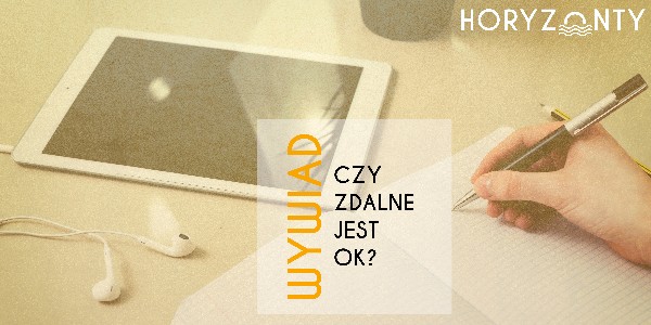 Czy zdalne może być OK? – WYWIAD