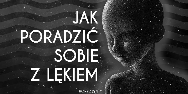 Jak poradzić sobie z lękiem