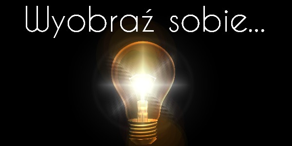 Wyobraź sobie...