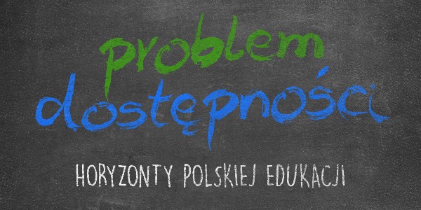 Horyzonty polskiej edukacji – problem dostępności