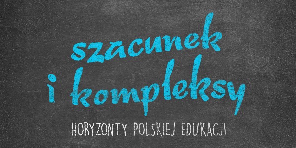 Horyzonty polskiej edukacji — szacunek i kompleksy