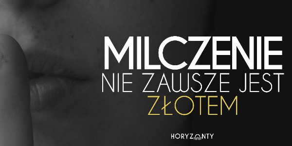 Milczenie nie zawsze jest złotem