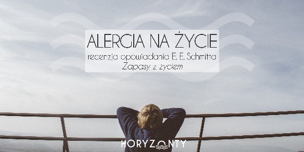 Alergia na życie – recenzja opowiadania „Zapasy z życiem”