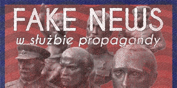 Fake newsy w służbie propagandy