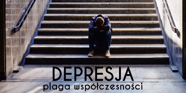 Depresja – plaga współczesności