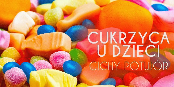 Cukrzyca u dzieci – cichy potwór