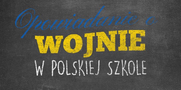 Horyzonty polskiej edukacji – Opowiadanie o wojnie