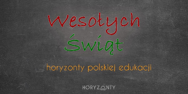 Horyzonty polskiej edukacji - Wesołych Świąt