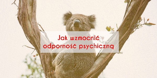 Jak wzmocnić odporność psychiczną? 