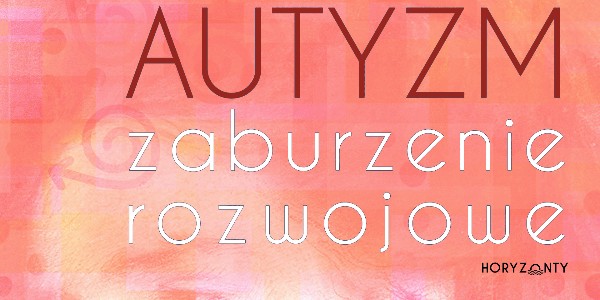 Autyzm – zaburzenie rozwojowe