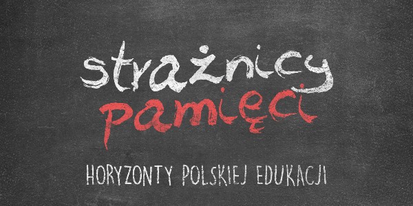 Horyzonty polskiej edukacji – strażnicy pamięci