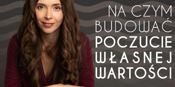 Na czym budować poczucie własnej wartości