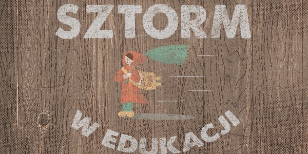Horyzonty polskiej edukacji – sztorm w edukacji