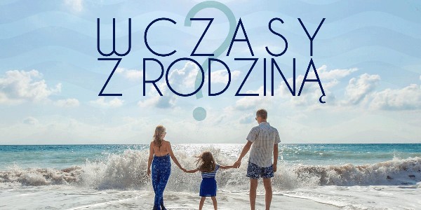 Wczasy z rodziną?