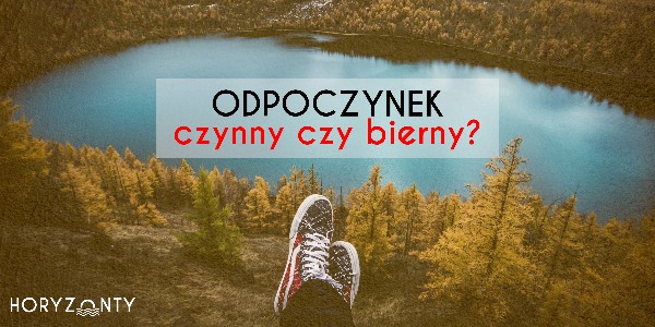 Odpoczynek bierny czy czynny?