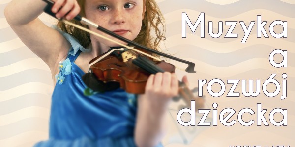 Muzyka a rozwój dziecka