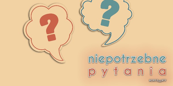 Niepotrzebne pytania