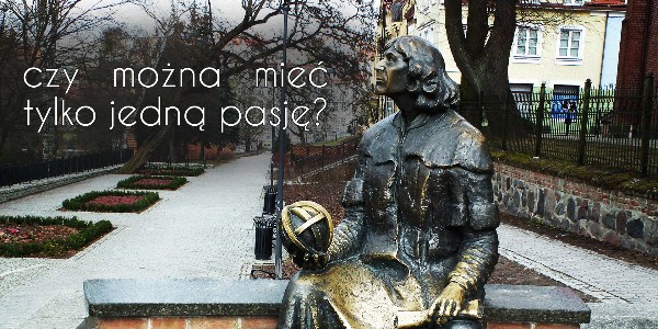 Czy można mieć tylko jedną pasję?