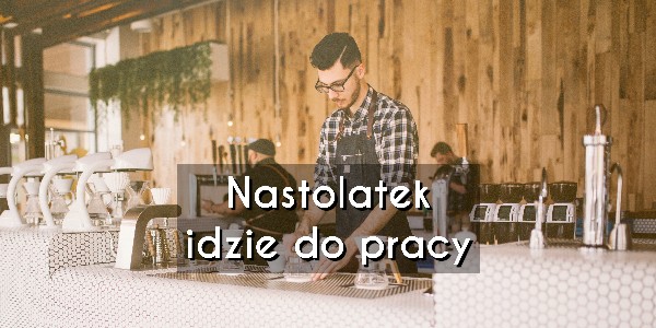 Nastolatek idzie do pracy