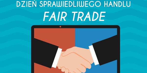 14 maja Dzień Sprawiedliwego Handlu – Fair Trade 