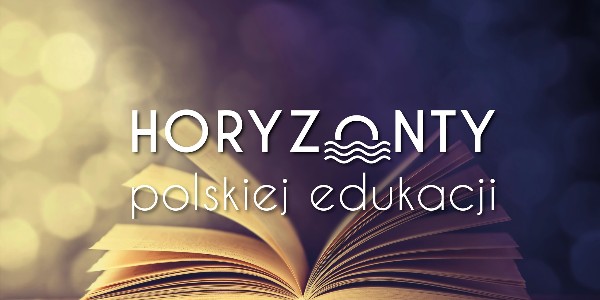 #1 Horyzonty polskiej edukacji – zaproszenie do zmian