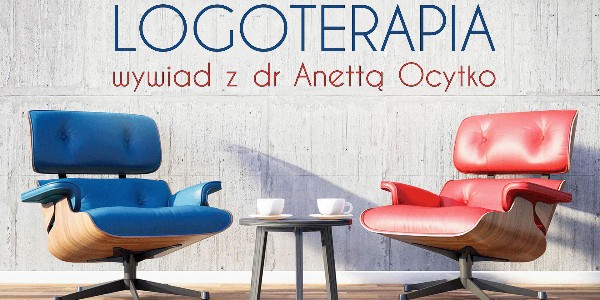 Logoterapia — wywiad z dr Anettą Ocytko
