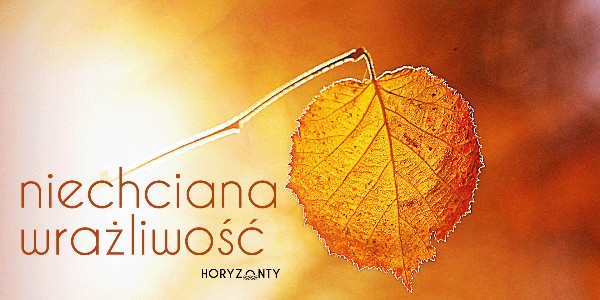 Niechciana wrażliwość