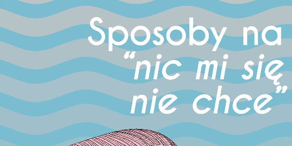 Sposoby na "nic mi się nie chce"