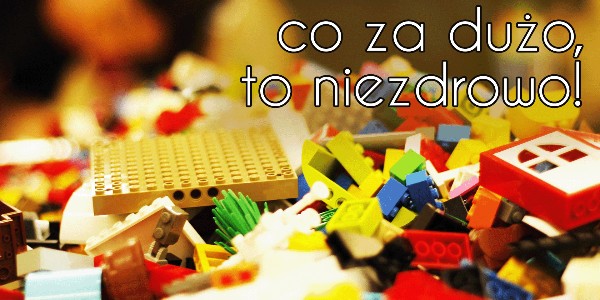 Co za dużo, to niezdrowo!