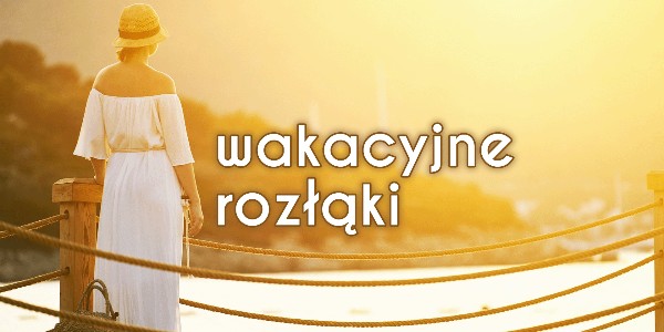 Wakacyjne rozłąki