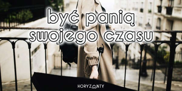 Być panią swojego czasu